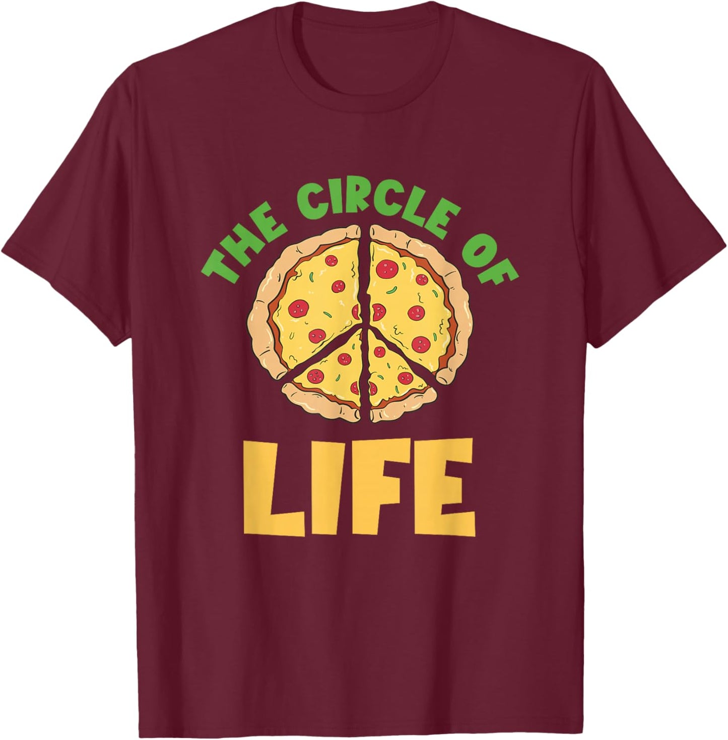 Pizza Circle Of Life Peace Pizza Slice Pepperoni Pizza Lover T-Shirt - T-Shirt | Maroon