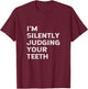 I'm Silently Judging Your Teeth Funny Dentist Quote Saying T-Shirt - T-Shirt | Maroon
