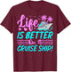 Life Is Better on a Cruise Ship Funny Cruising Lover Cruiser T-Shirt - T-Shirt | Maroon