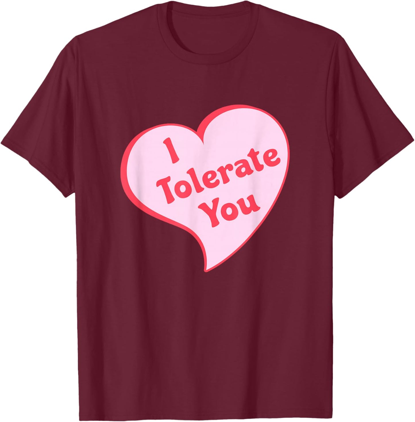I Tolerate You Heart T-Shirt - T-Shirt | Maroon