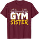 Gym Sister Fitness Weightlifting Workout Training T-Shirt - T-Shirt | Maroon