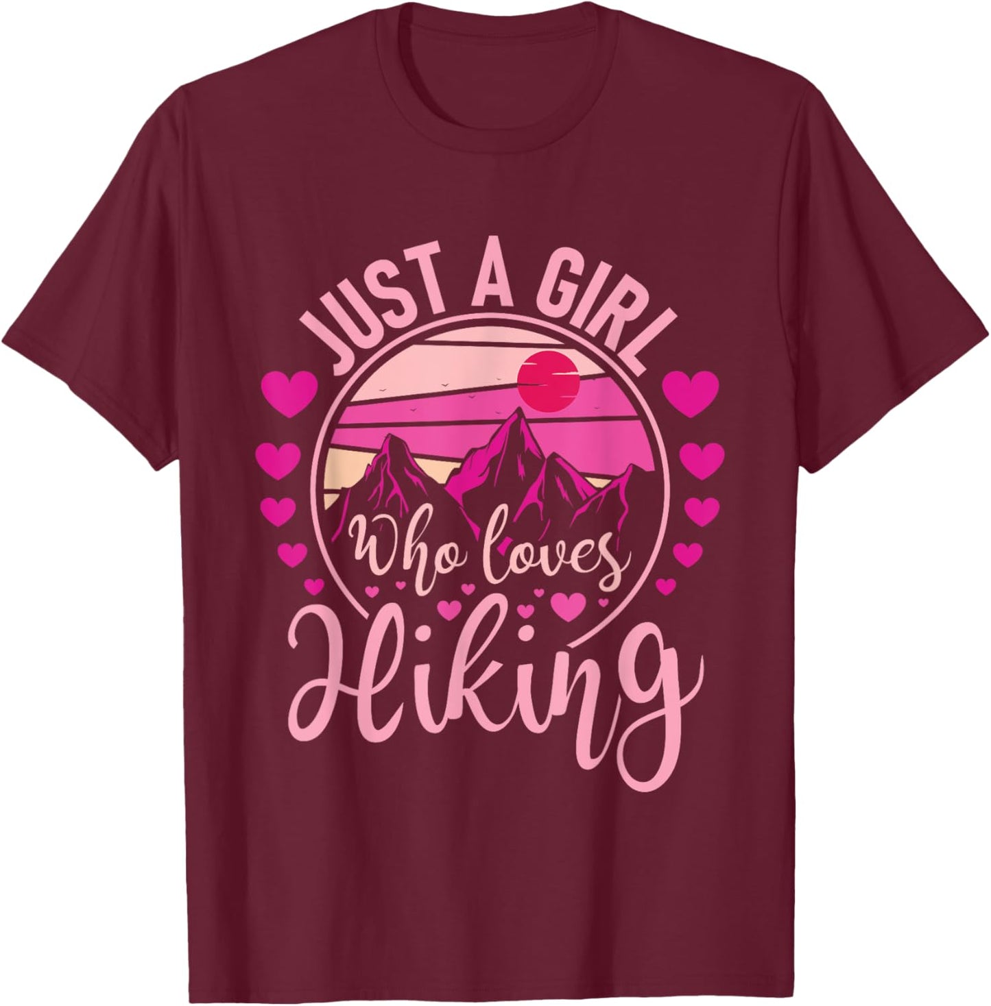 Just A Girl Who Loves Hiking - Hiker Mountaineer T-Shirt - T-Shirt | Maroon