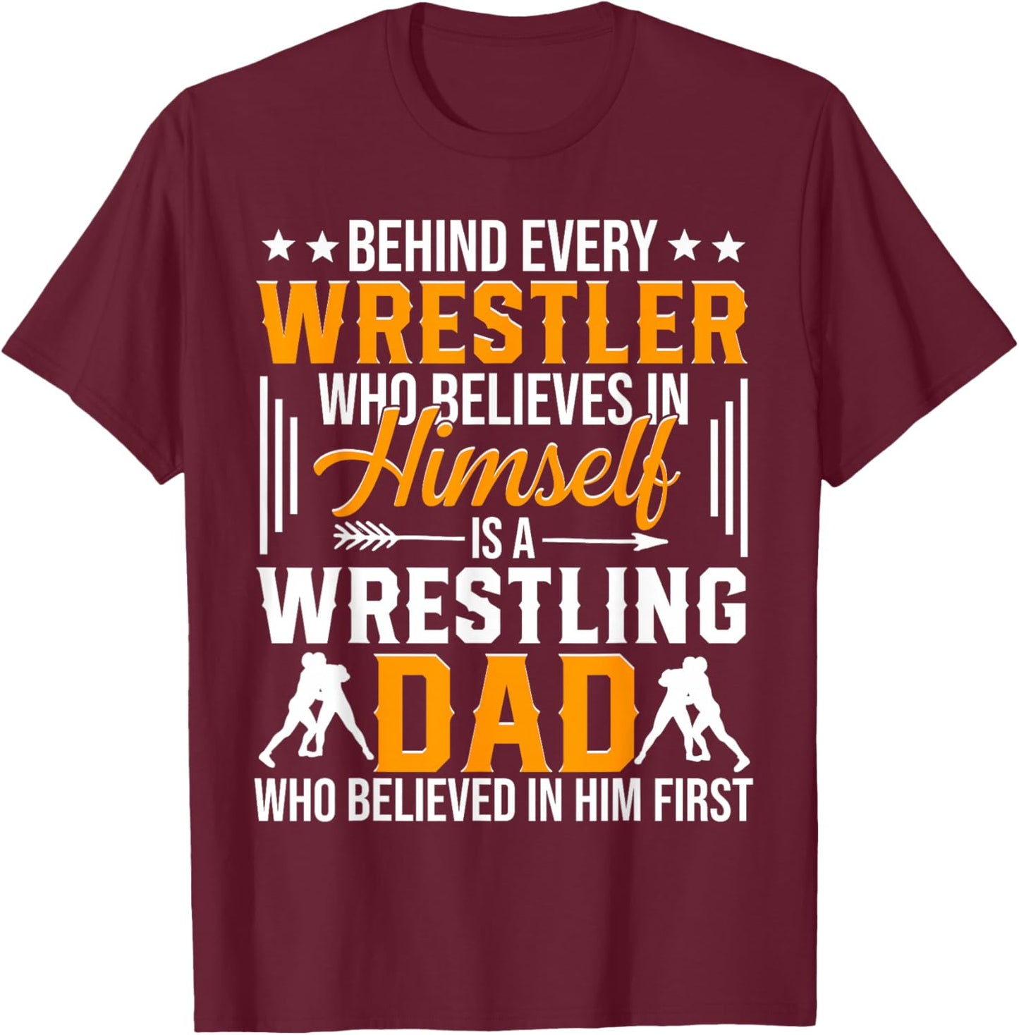 Behind Every Wrestler Is A Wrestling Dad T-Shirt - T-Shirt | Maroon