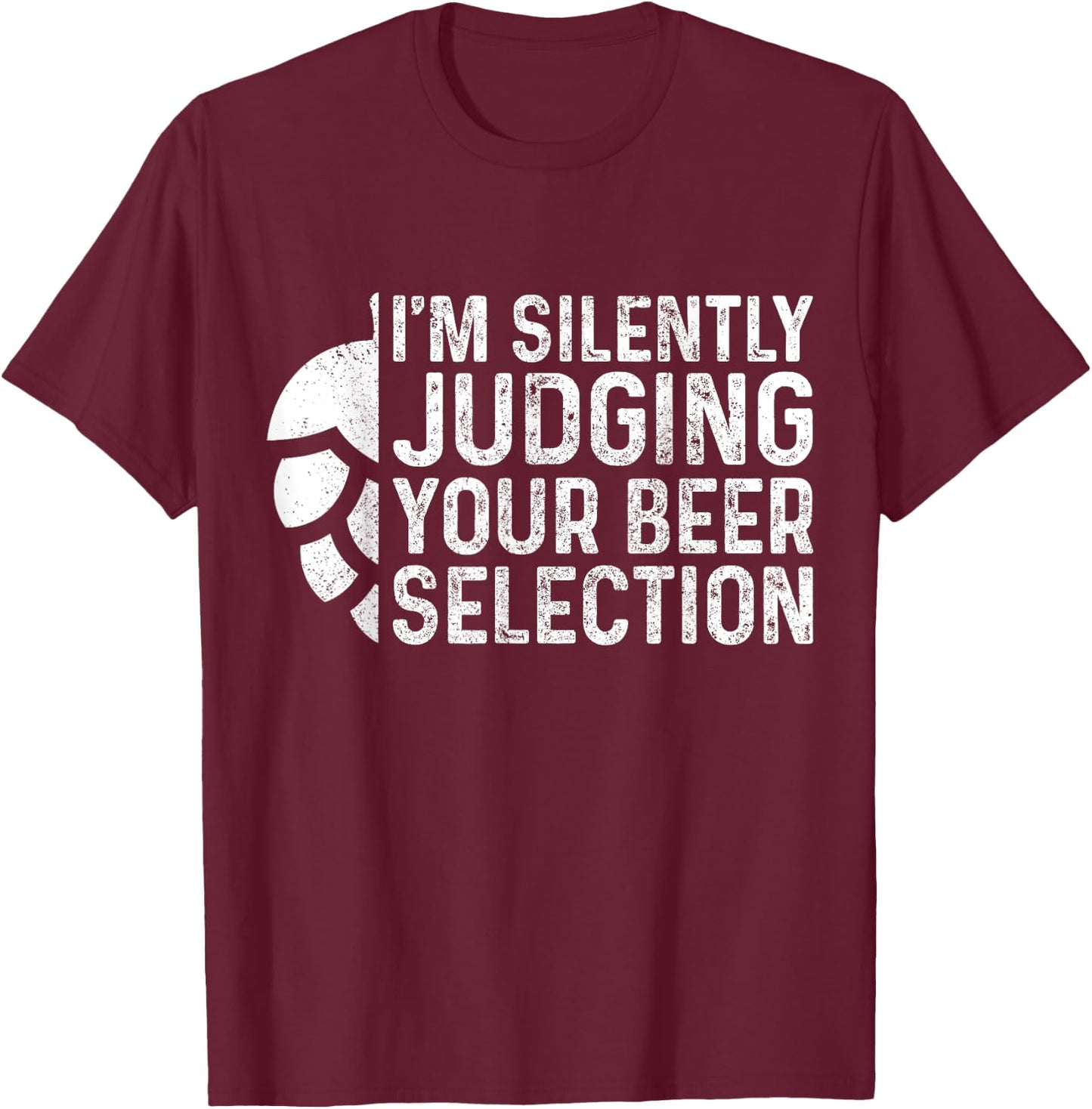 I'm Silently Judging Your Beer Selection Hops Snob Gift T-Shirt - T-Shirt | Maroon