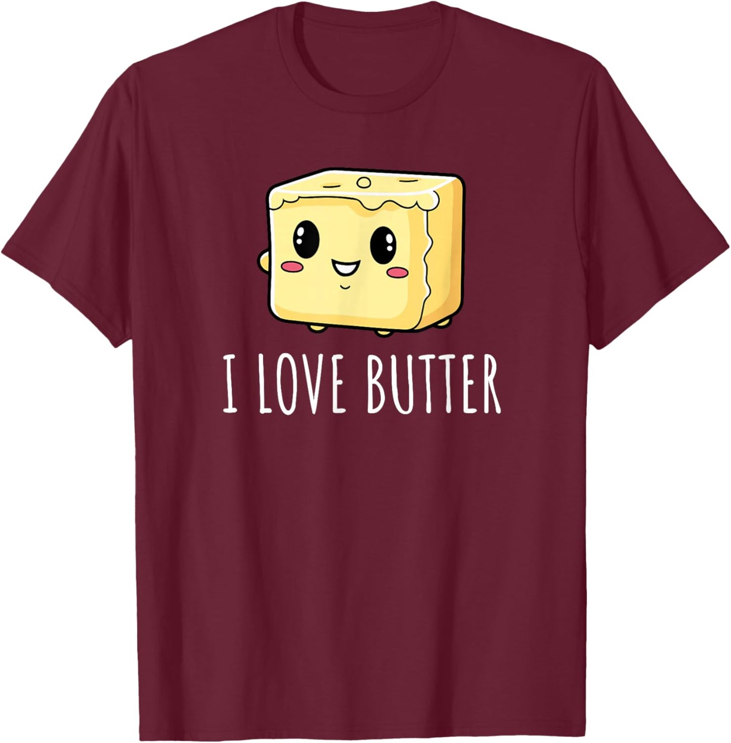 I Love Butter T-Shirt - T-Shirt | Maroon