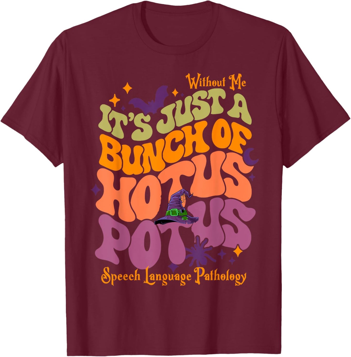 It's Just a Bunch Hotus Potus, Halloween Sped Teacher SLP Men Women T-Shirt - T-Shirt | Maroon