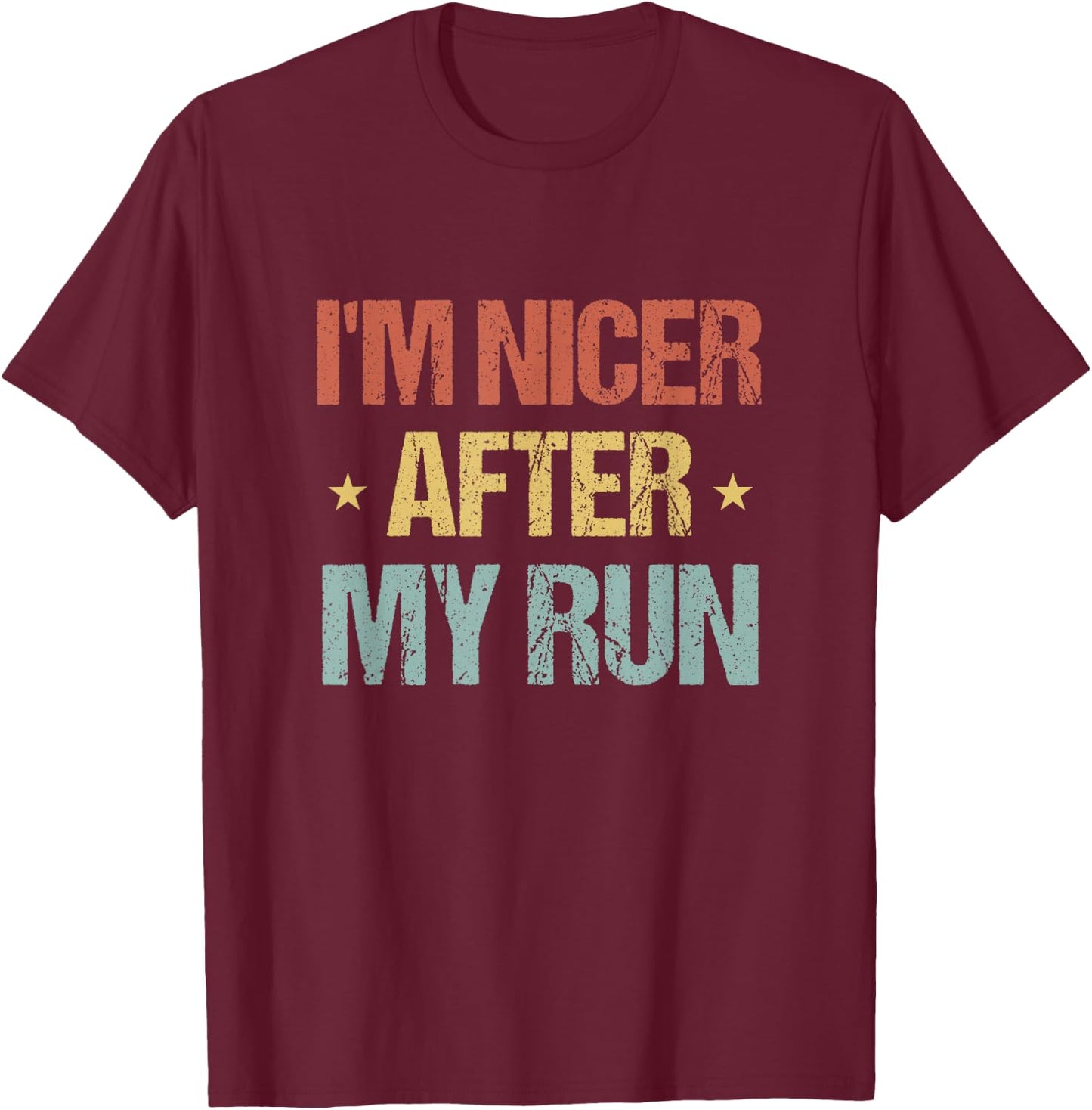 I'm Nicer After My Run Funny Running Saying for Runners T-Shirt - T-Shirt | Maroon