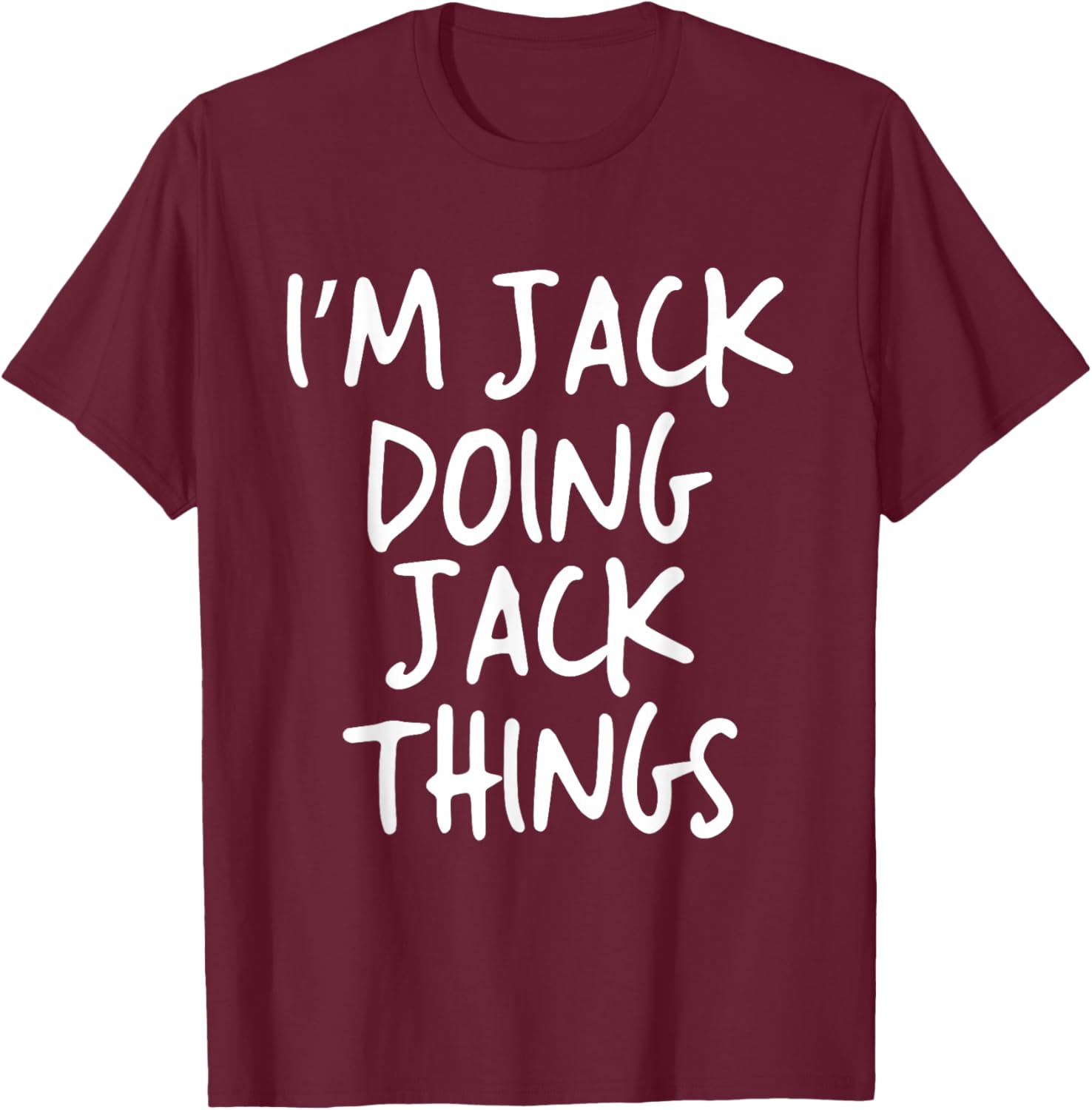 I'm Jack Doing Jack Things Personalized Funny First Name T-Shirt - T-Shirt | Maroon