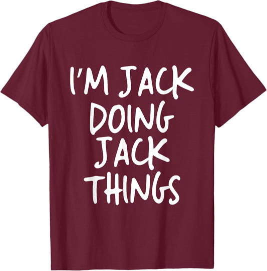 I'm Jack Doing Jack Things Personalized Funny First Name T-Shirt - T-Shirt | Maroon