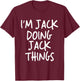 I'm Jack Doing Jack Things Personalized Funny First Name T-Shirt - T-Shirt | Maroon
