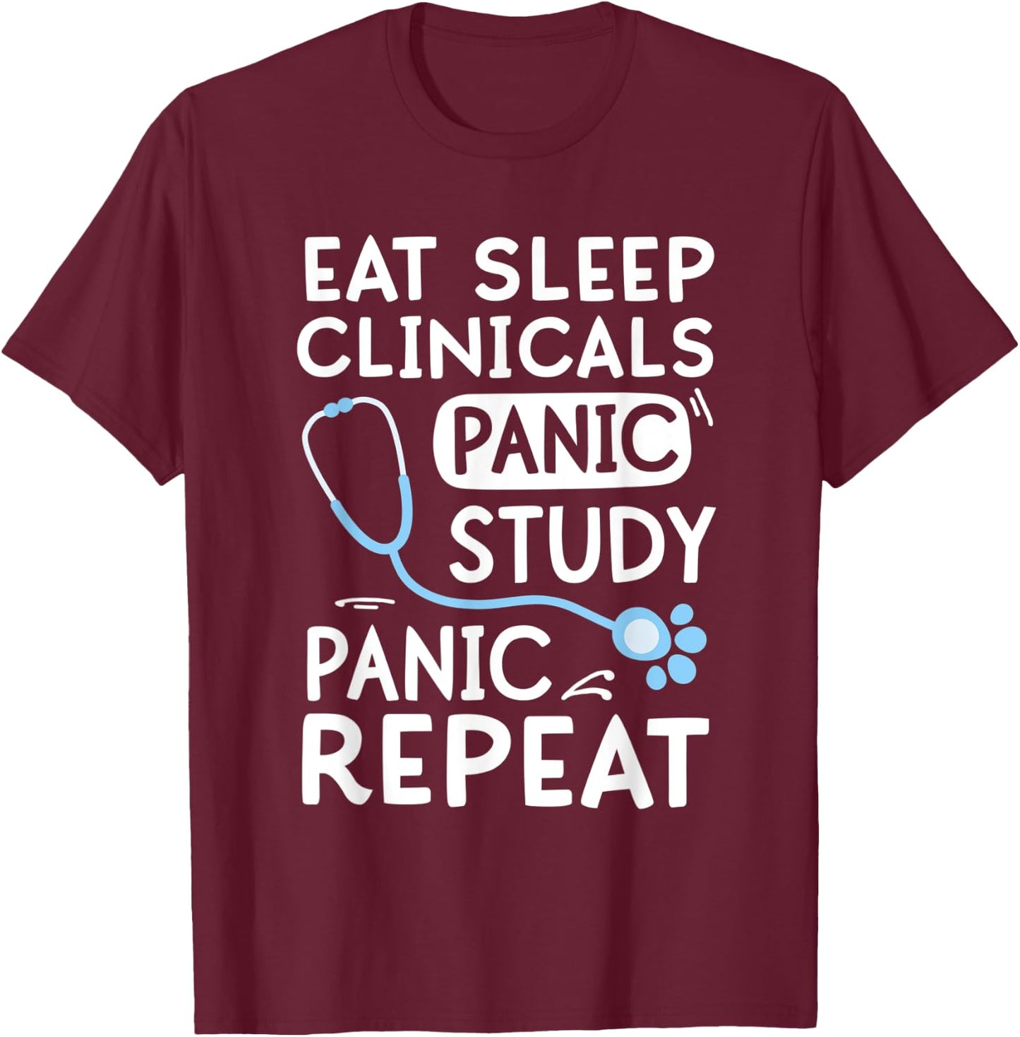 Eat Sleep Clinicals Panic Study Veterinarian Student Gift T-Shirt - T-Shirt | Maroon