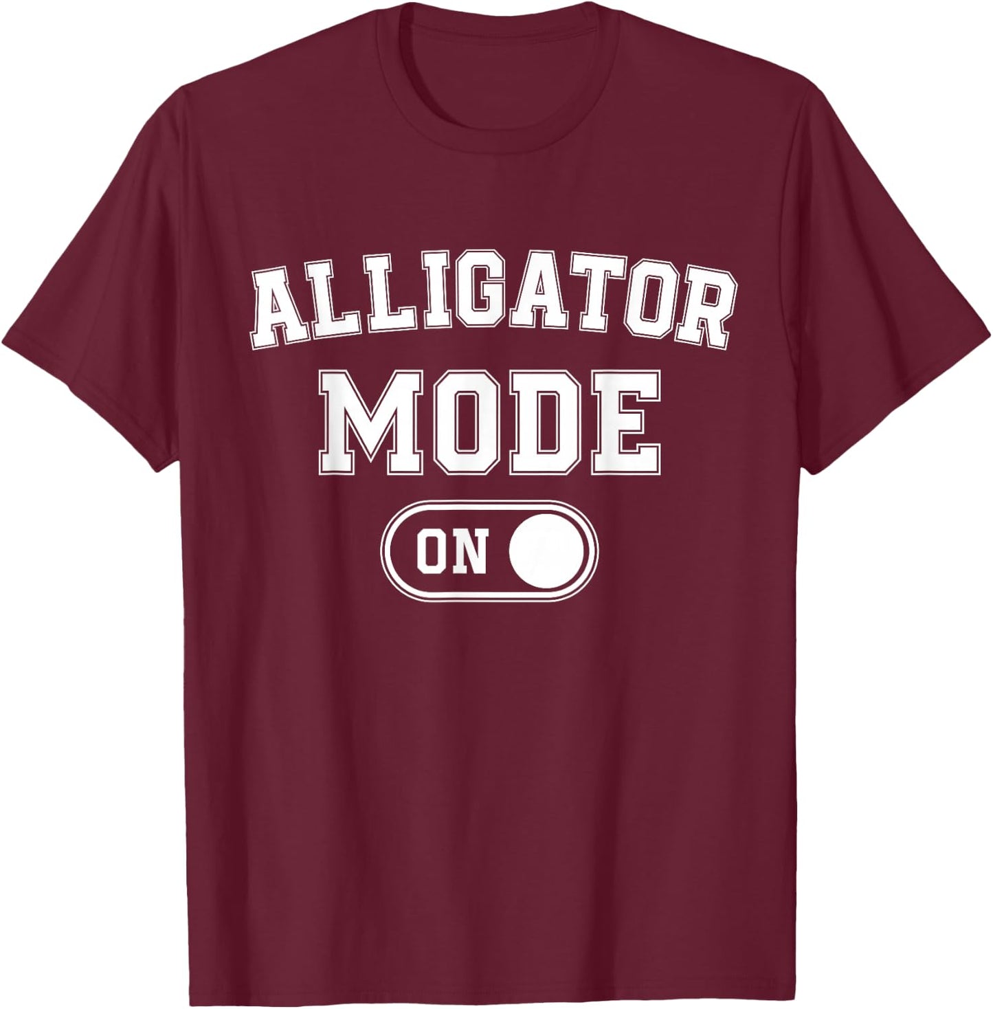 Alligator Mode On Costume Funny Swamp King Gift Animal Lover T-Shirt - T-Shirt | Maroon