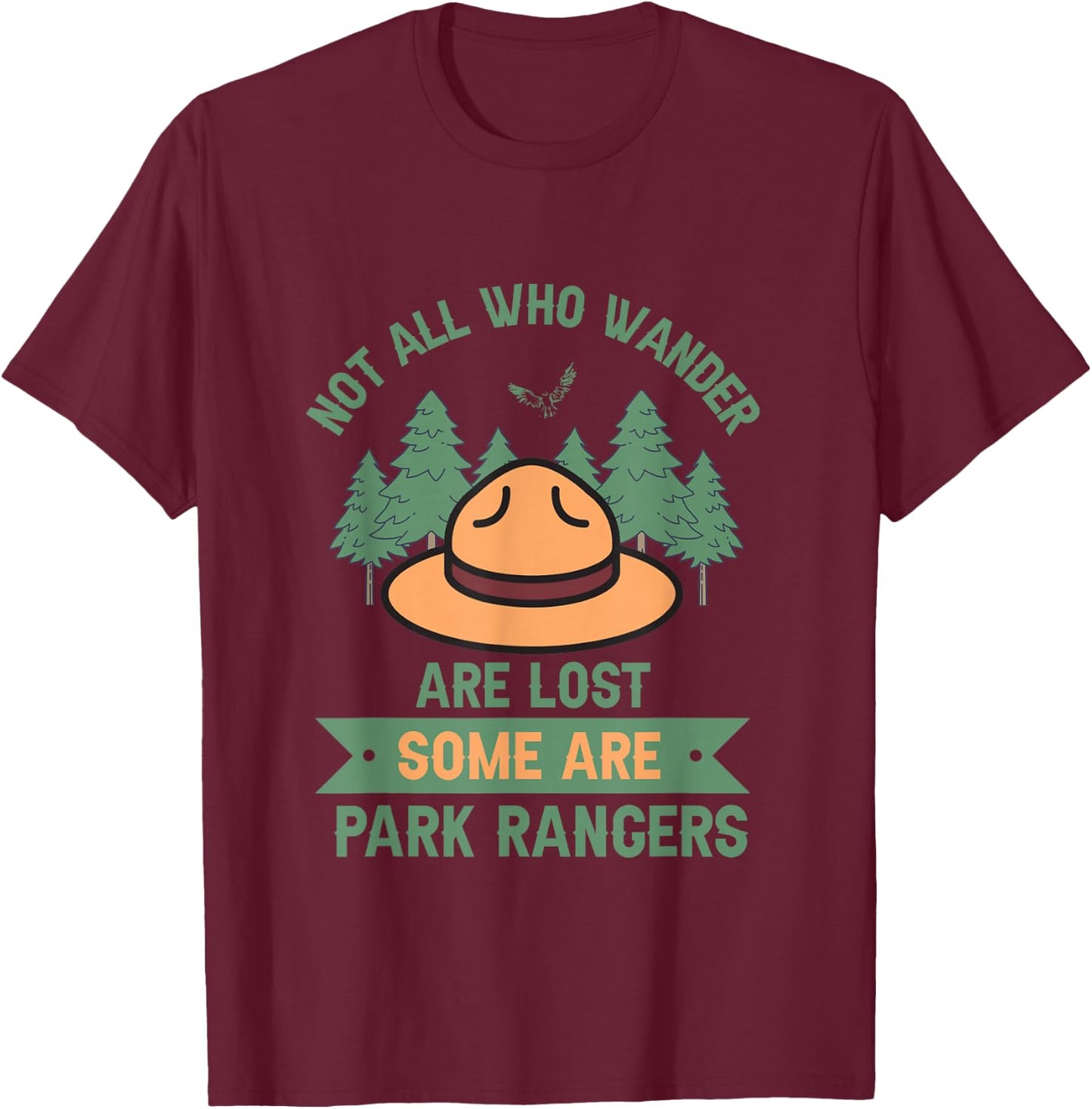 Park Ranger Not All Who Wander Are Lost National Parks Hike T-Shirt - T-Shirt | Maroon