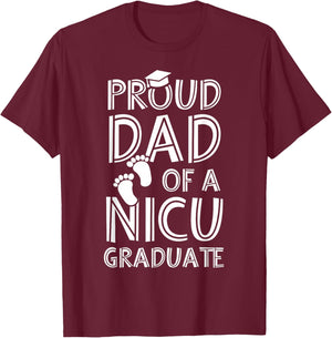 Proud Dad NICU Graduate Funny Newborn Nurse T-Shirt - T-Shirt | Maroon