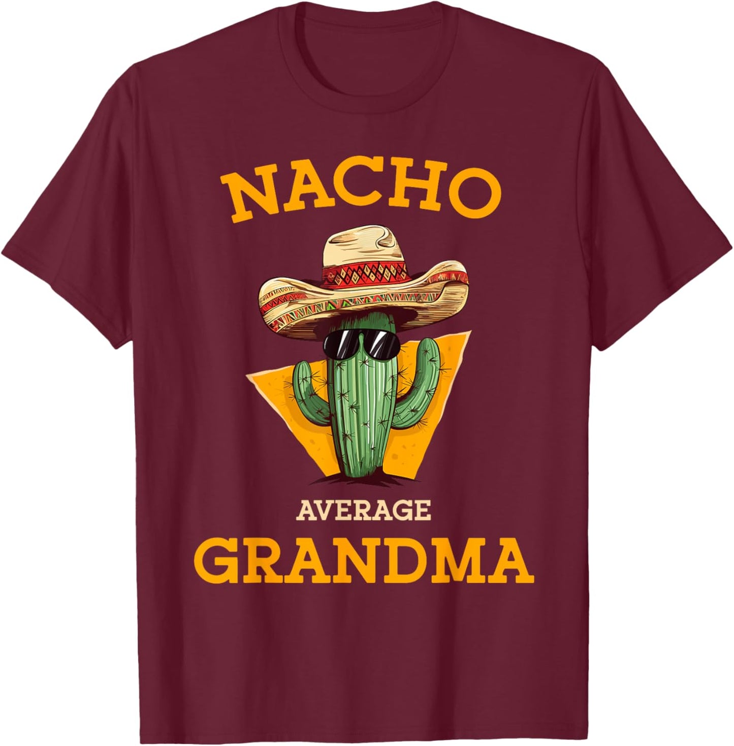 Nacho Average Grandma Funny Mexican Nana Nonna Cinco De Mayo T-Shirt - T-Shirt | Maroon