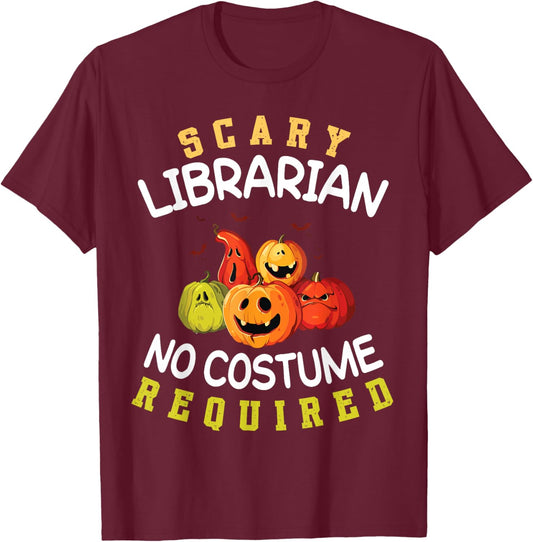 Cute Pumpkins Halloween Scary Librarian No Costume Required T-Shirt - T-Shirt | Maroon