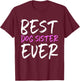 Best Dog Sister Ever Funny T-Shirt - T-Shirt | Maroon