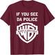 If You See da Police warn a Brother, Funny Sarcastic T-Shirt - T-Shirt | Maroon