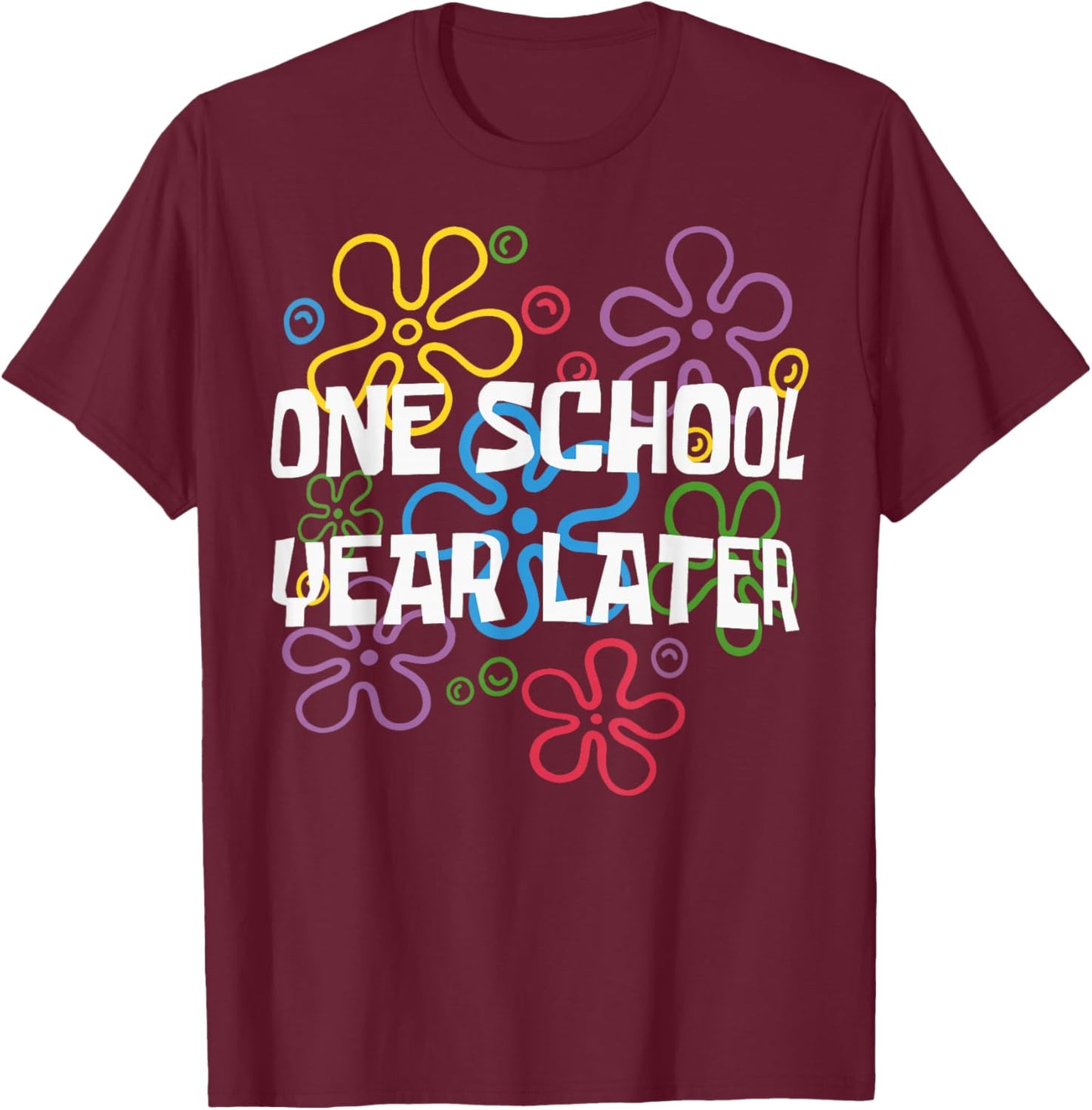 One School Year Later Summer Last Day of School Teacher Kids T-Shirt - T-Shirt | Maroon