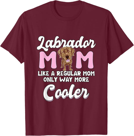 Labrador Mom Cooler Mother's Day Chocolate Lab Gift Labrador T-Shirt - T-Shirt | Maroon