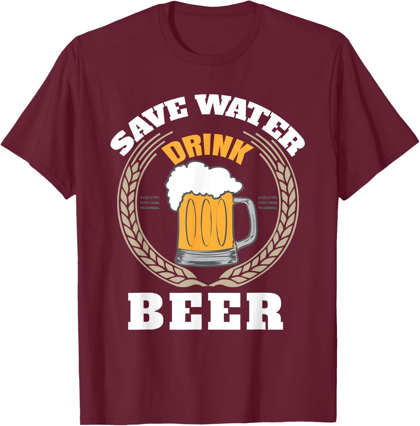 Beer Drinking Save Water Drink Beer Oktoberfest 857 T-Shirt - T-Shirt | Maroon