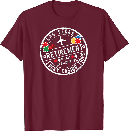 Vegas Retirement Plan Retiree Lucky Casino Trip in Progress T-Shirt - T-Shirt | Maroon