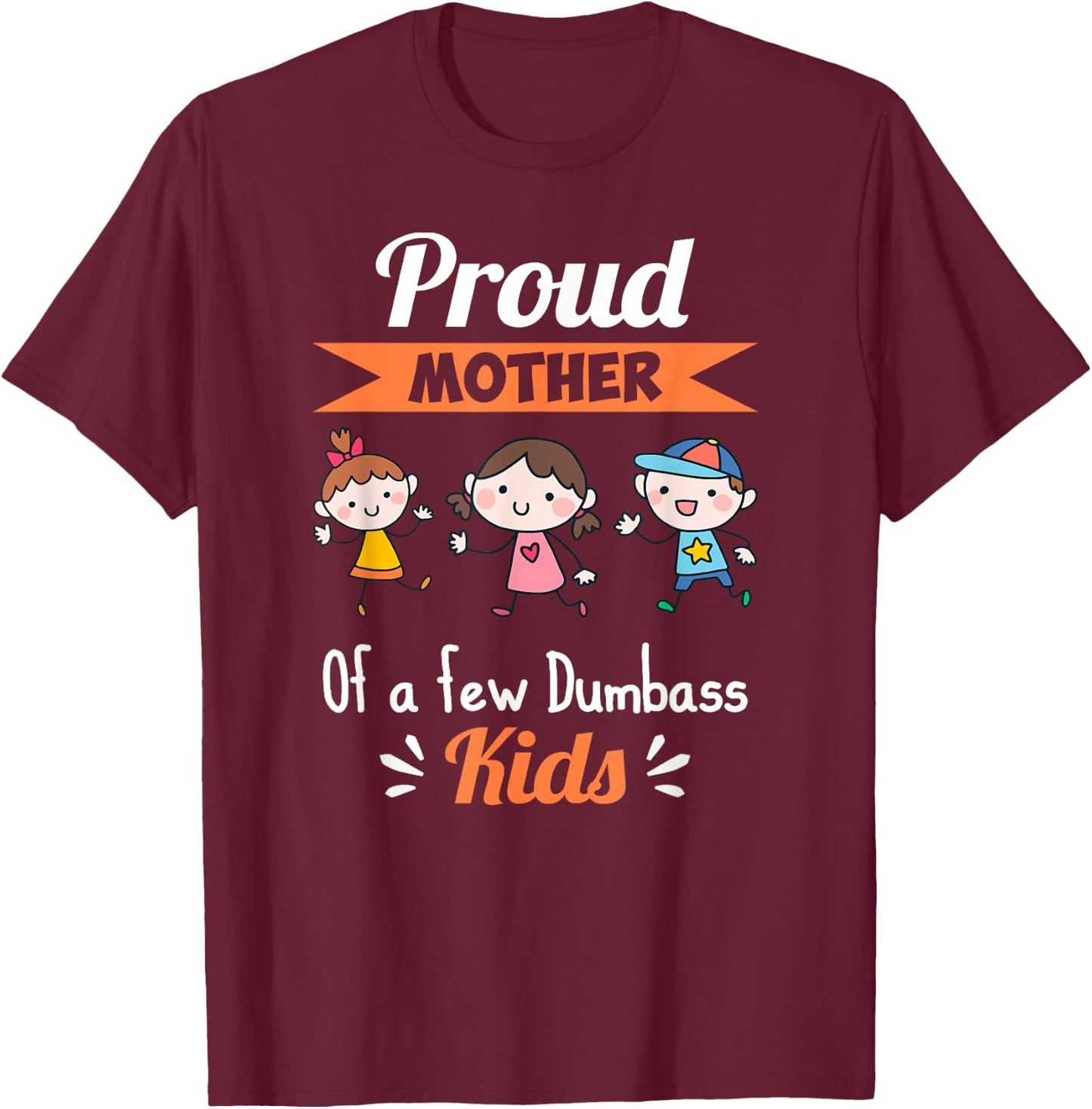 Proud Mother Of A Few Dumbass Kids What's Your Super Power T-Shirt - T-Shirt | Maroon