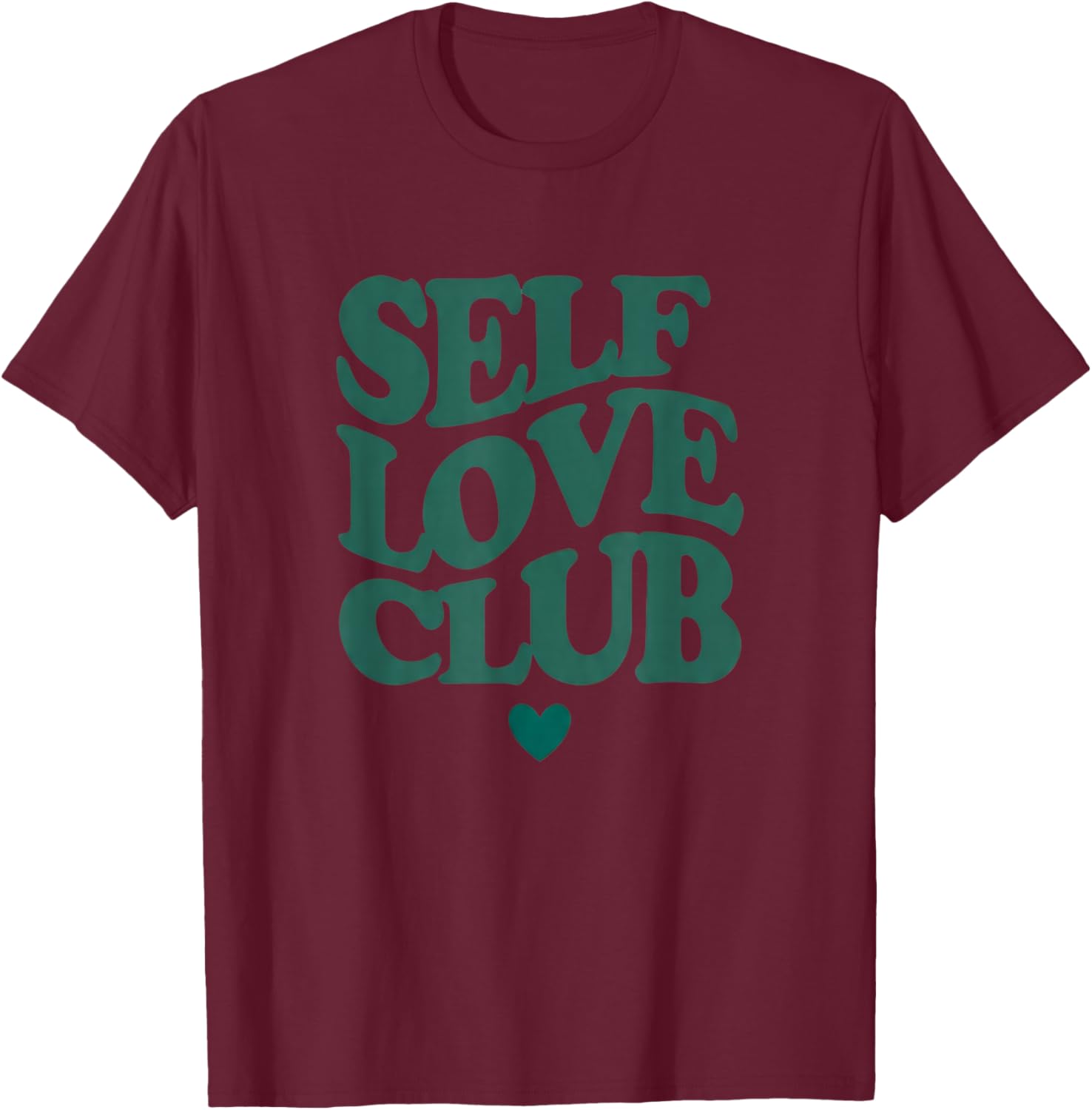 Self Love Club Statement Men Women T-Shirt - T-Shirt | Maroon