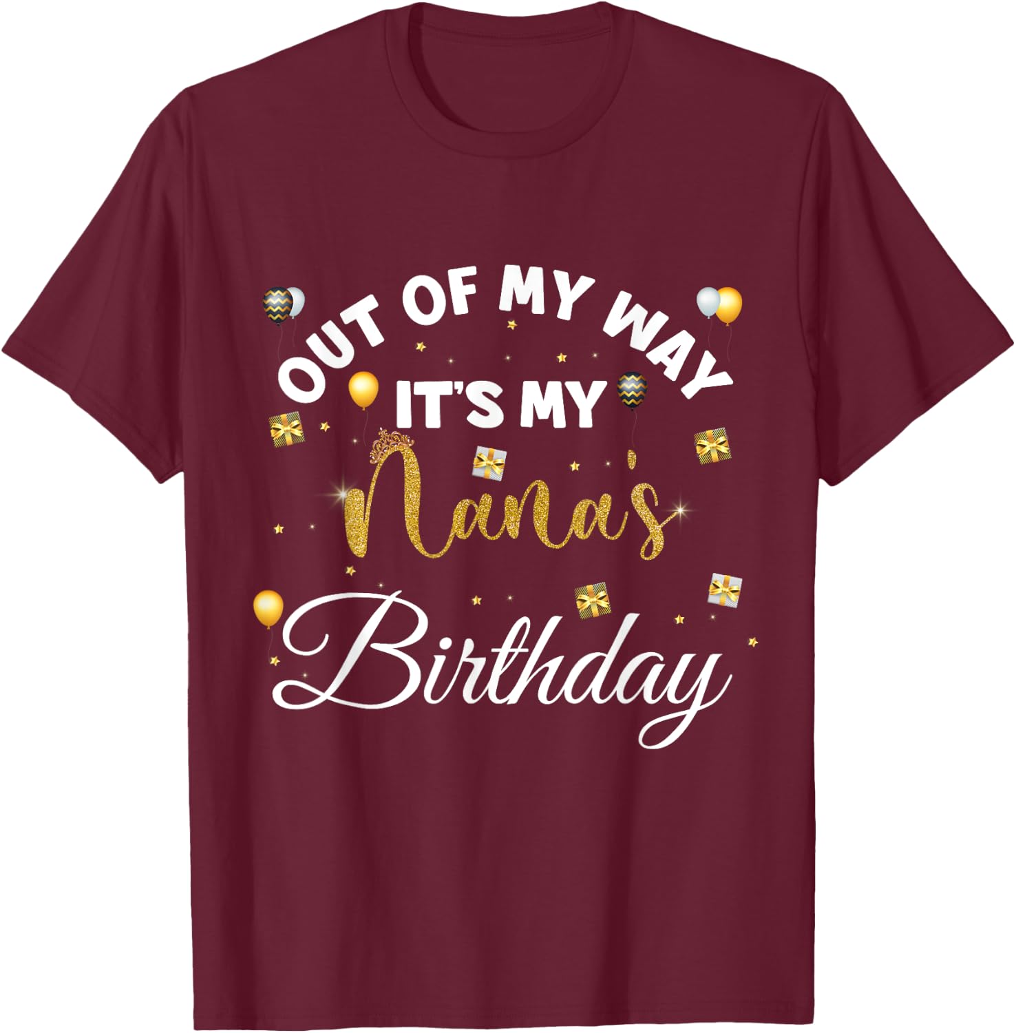 birthday grandma kids, out of my way it's my Nana's birthday T-Shirt - T-Shirt | Maroon