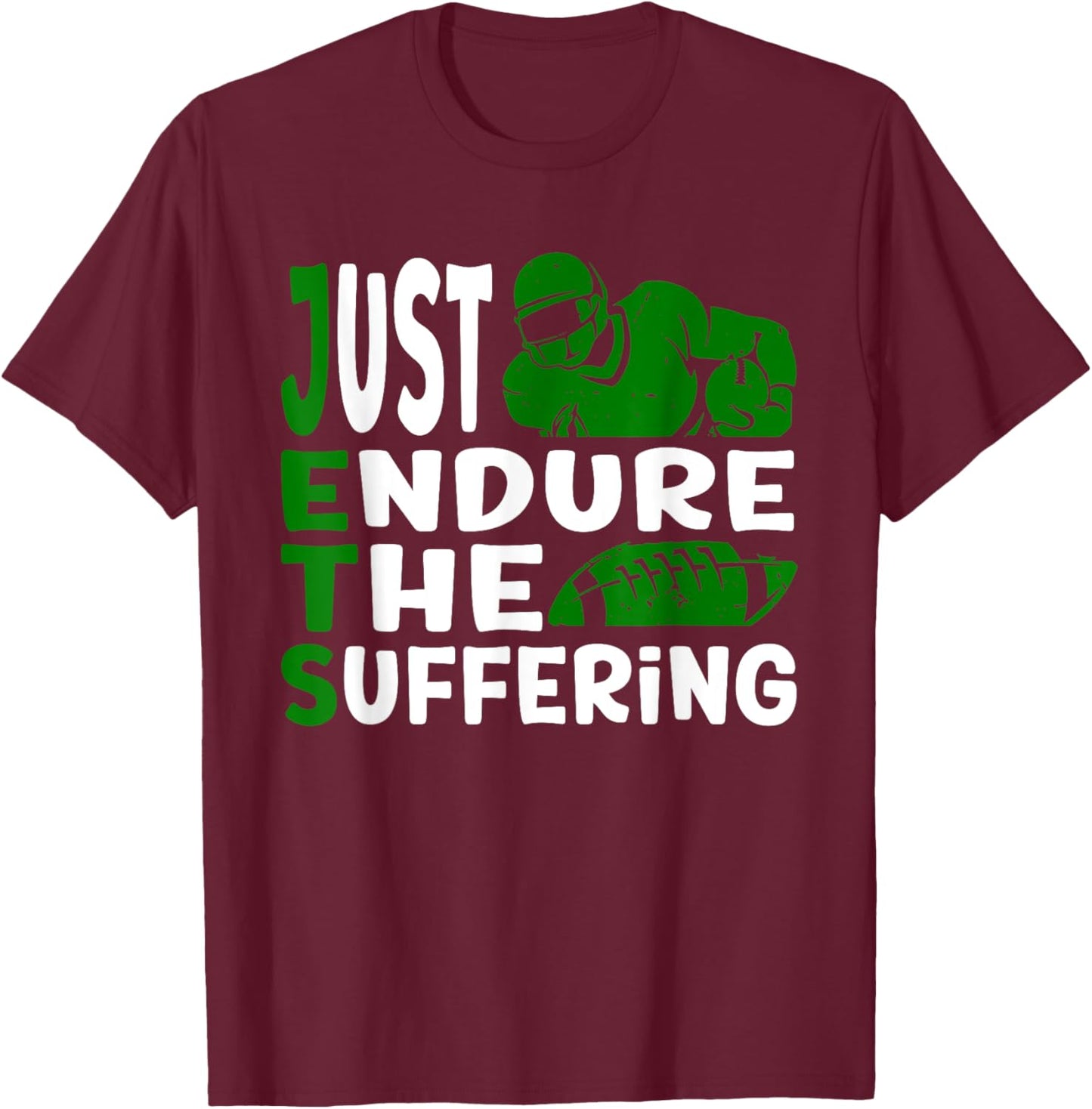 Just Endure The Suffering Green Football Motivation T-Shirt - T-Shirt | Maroon