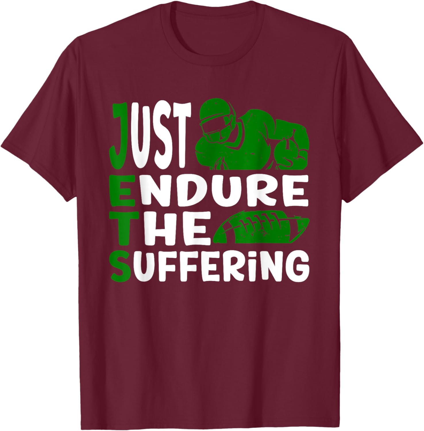 Just Endure The Suffering Green Football Motivation T-Shirt - T-Shirt | Maroon