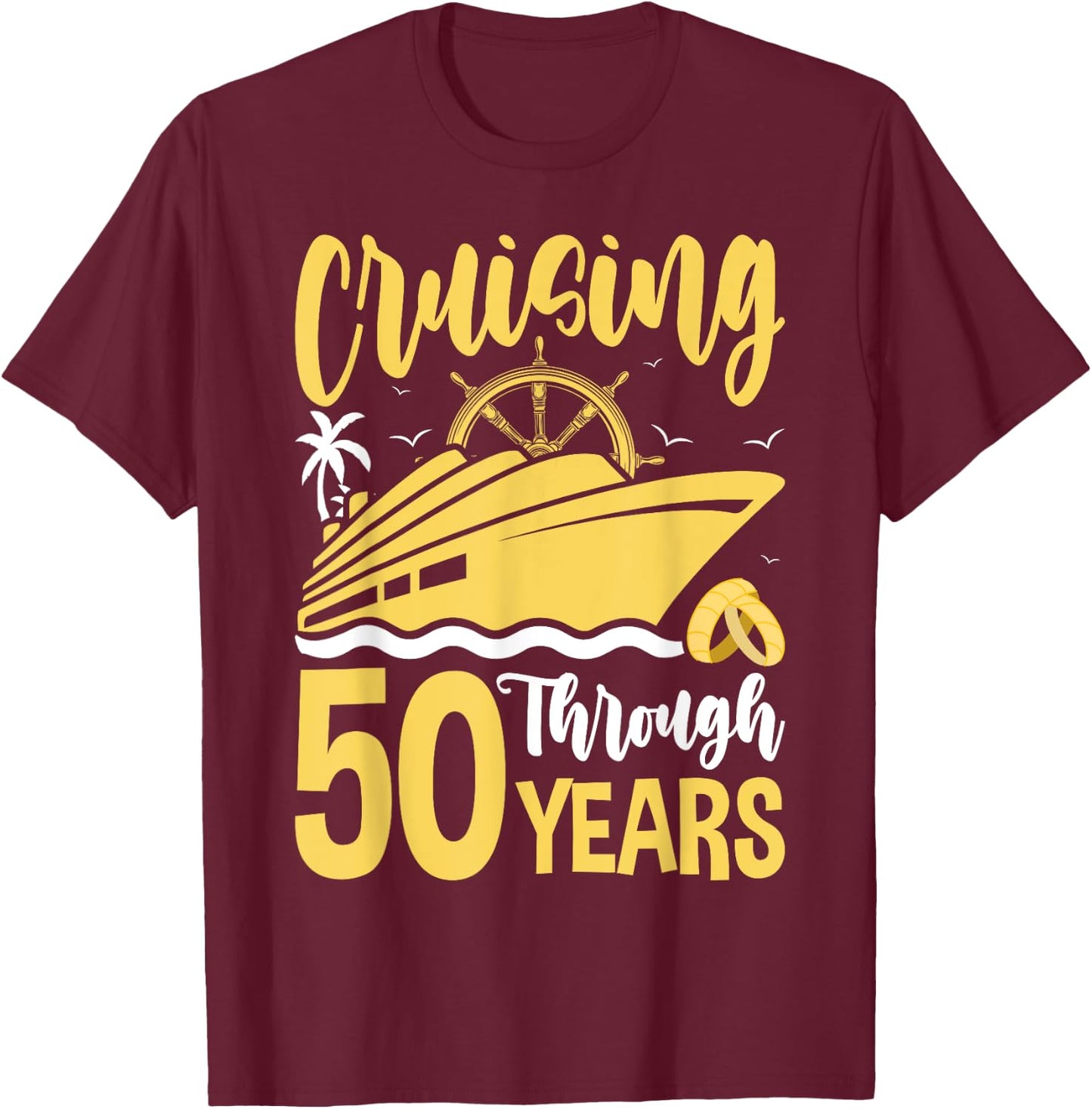 Cruising Through 50 Years 50th Anniversary Cruise Couple T-Shirt - T-Shirt | Maroon