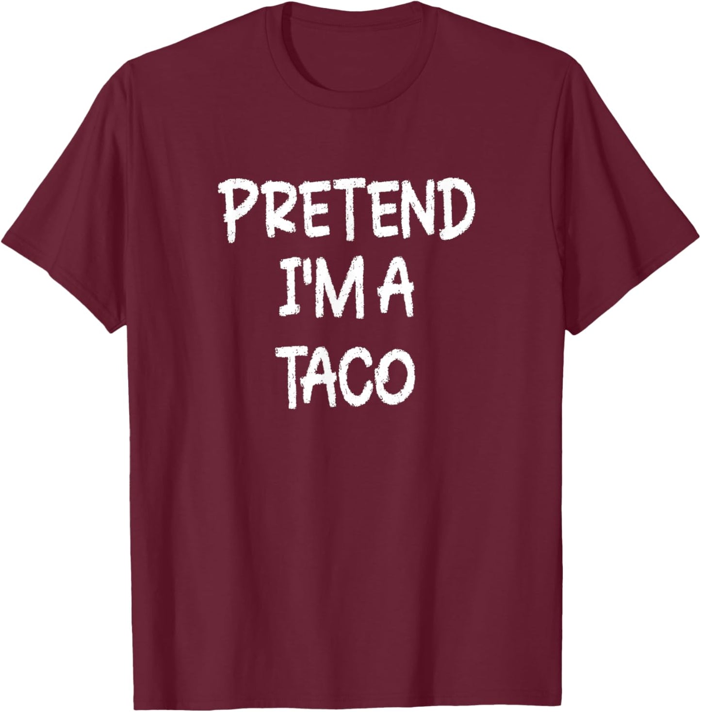 Pretend I'm a Taco Lazy Last Minute Halloween Costume T-Shirt - T-Shirt | Maroon