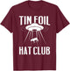 Conspiracy Theory Gifts - Tin Foil Hat Club T-Shirt - T-Shirt | Maroon