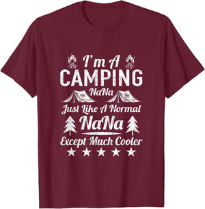 I'm A Camping Nana Just Like A Normal Funny Gift Funny Nana T-Shirt - T-Shirt | Maroon