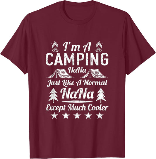 I'm A Camping Nana Just Like A Normal Funny Gift Funny Nana T-Shirt - T-Shirt | Maroon