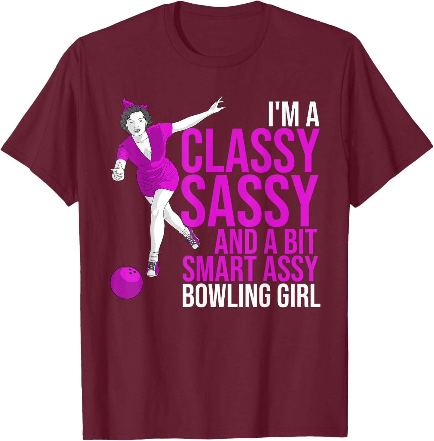 Funny Smart Assy Bowling Girl Gift Classy Bowler Women T-Shirt - T-Shirt | Maroon