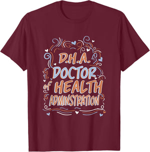 D.H.A. Doctor of Health Administration Graduation T-Shirt - T-Shirt | Maroon