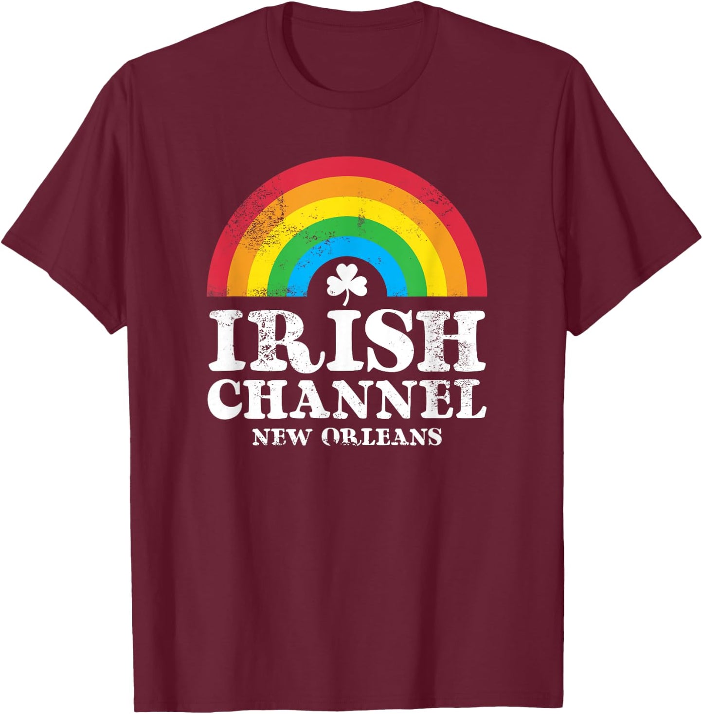 Irish Channel New Orleans Vintage St Patrick's Day Rainbow T-Shirt - T-Shirt | Maroon