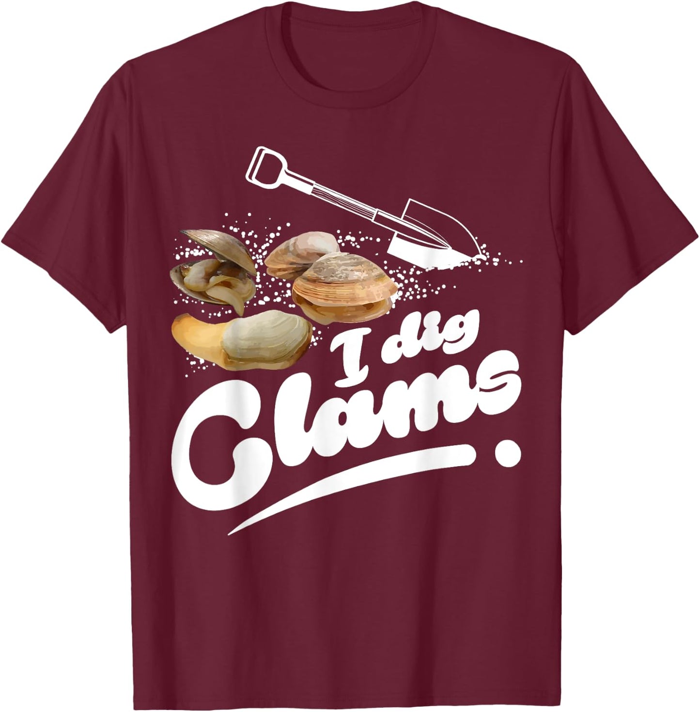 Cool I Dig Clams Funny Clamming Gift Clam Digging Men Women T-Shirt - T-Shirt | Maroon