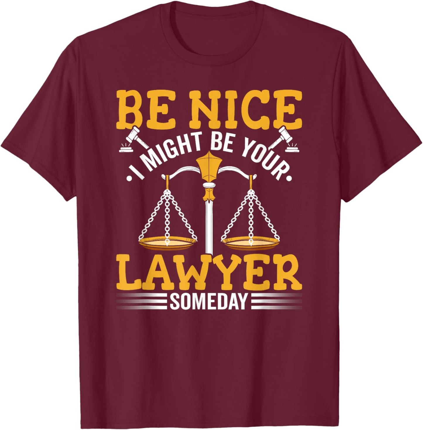 I Might Be Your Lawyer Attorney Law School Student Lawyers T-Shirt - T-Shirt | Maroon