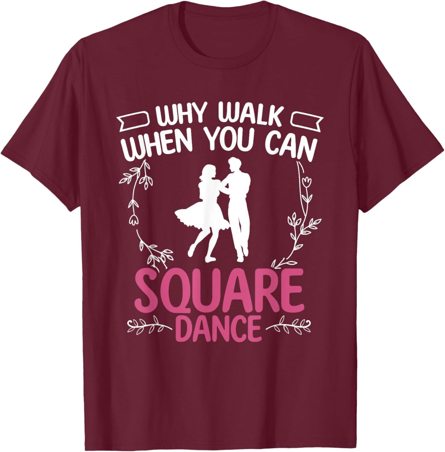 Square Dance - Square Dancing Crew - Square Dances T-Shirt - T-Shirt | Maroon