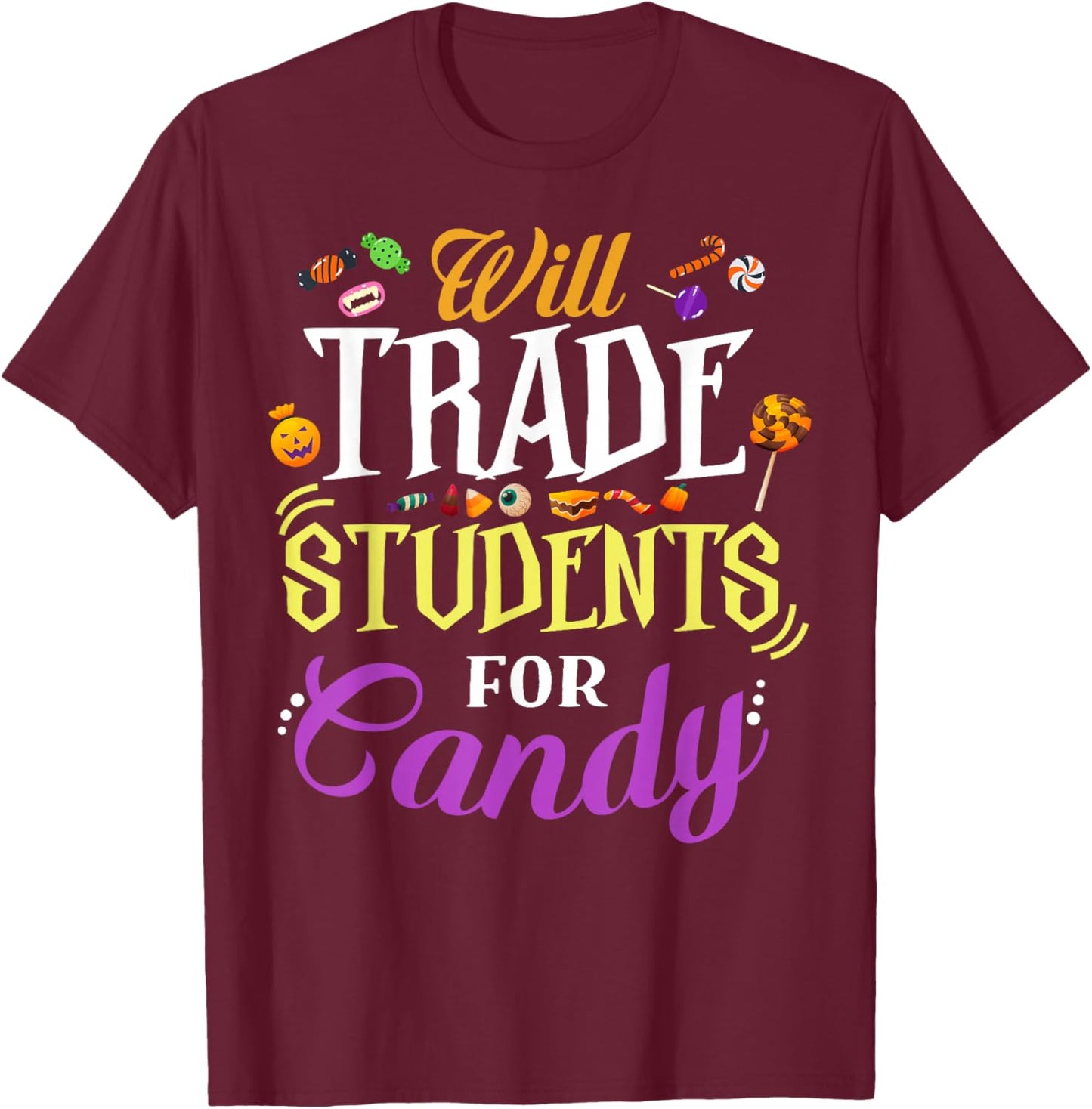 Will Trade Students For Candy Teacher Cute Halloween Costume T-Shirt - T-Shirt | Maroon
