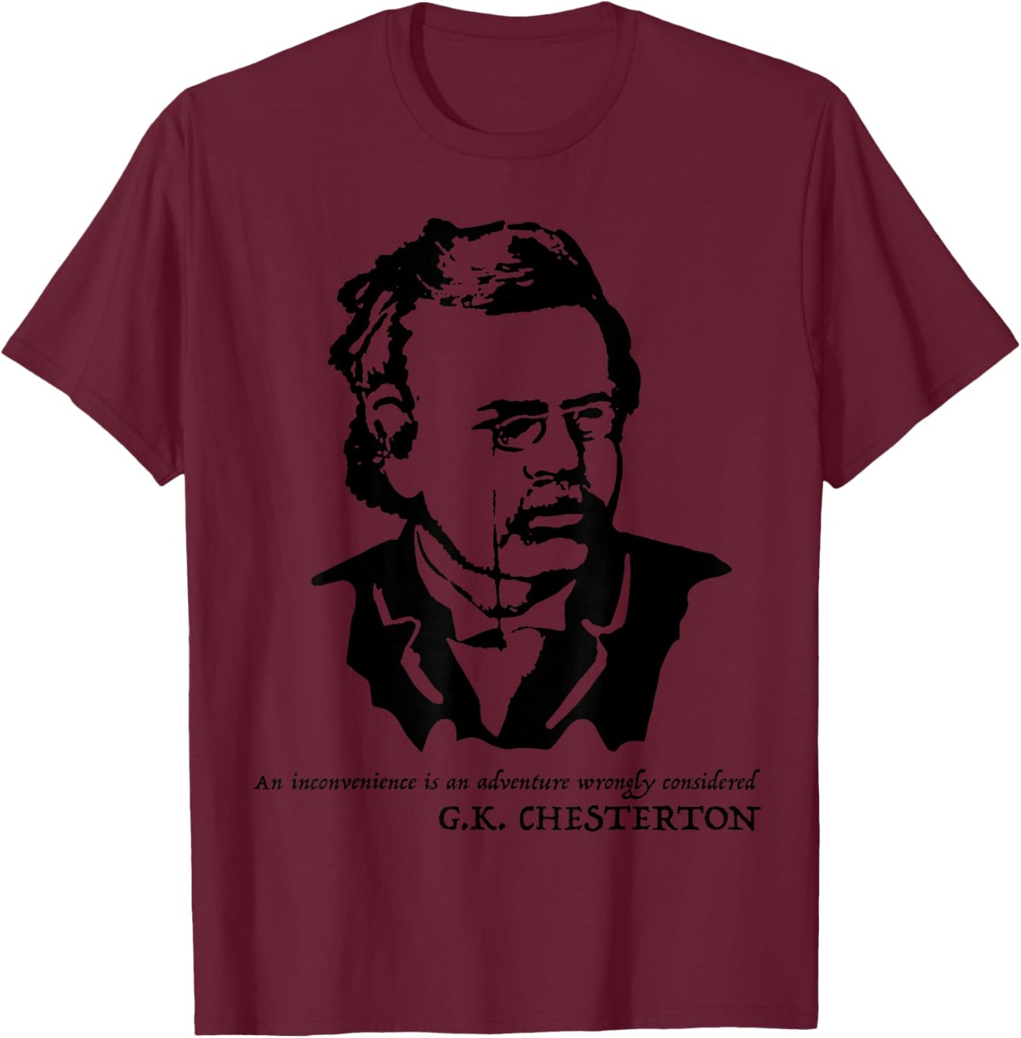 G. K. Chesterton quote Shirt T-Shirt - T-Shirt | Maroon