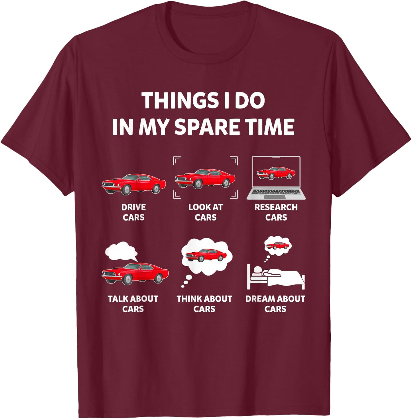 Things I Do In My Spare Time Drive Cars Look At Cars Funny T-Shirt - T-Shirt | Maroon