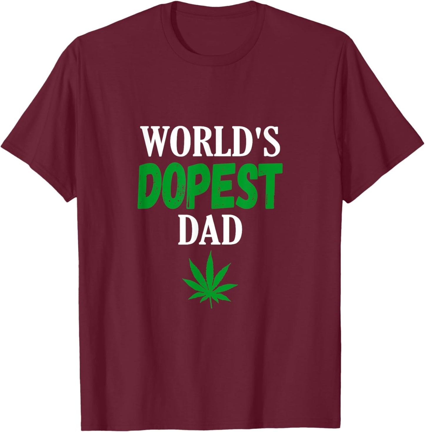 World's Dopest Dad Weed Marijuana Cannabis Funny Leaf T-Shirt - T-Shirt | Maroon
