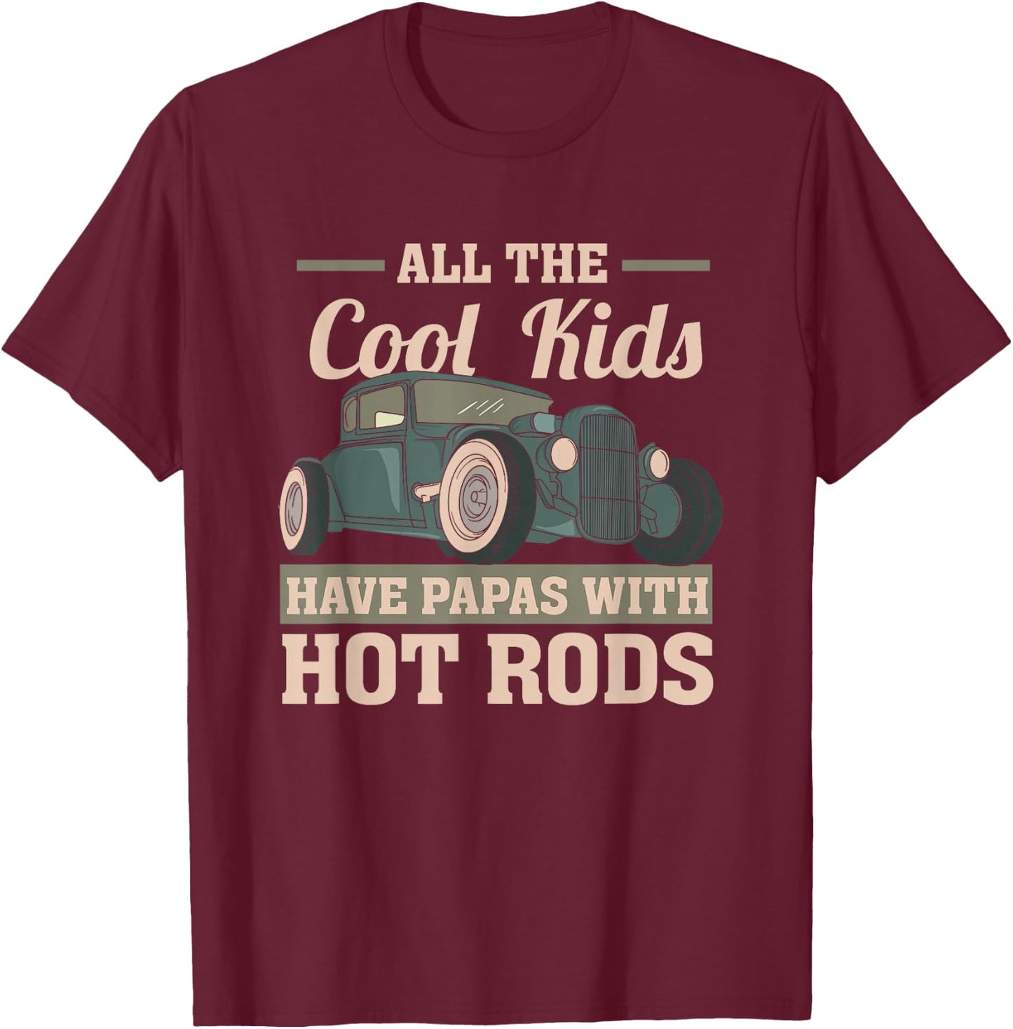 Hot Rod - Cool Kids Have Papas with Hot Rods - Oldtimer T-Shirt - T-Shirt | Maroon