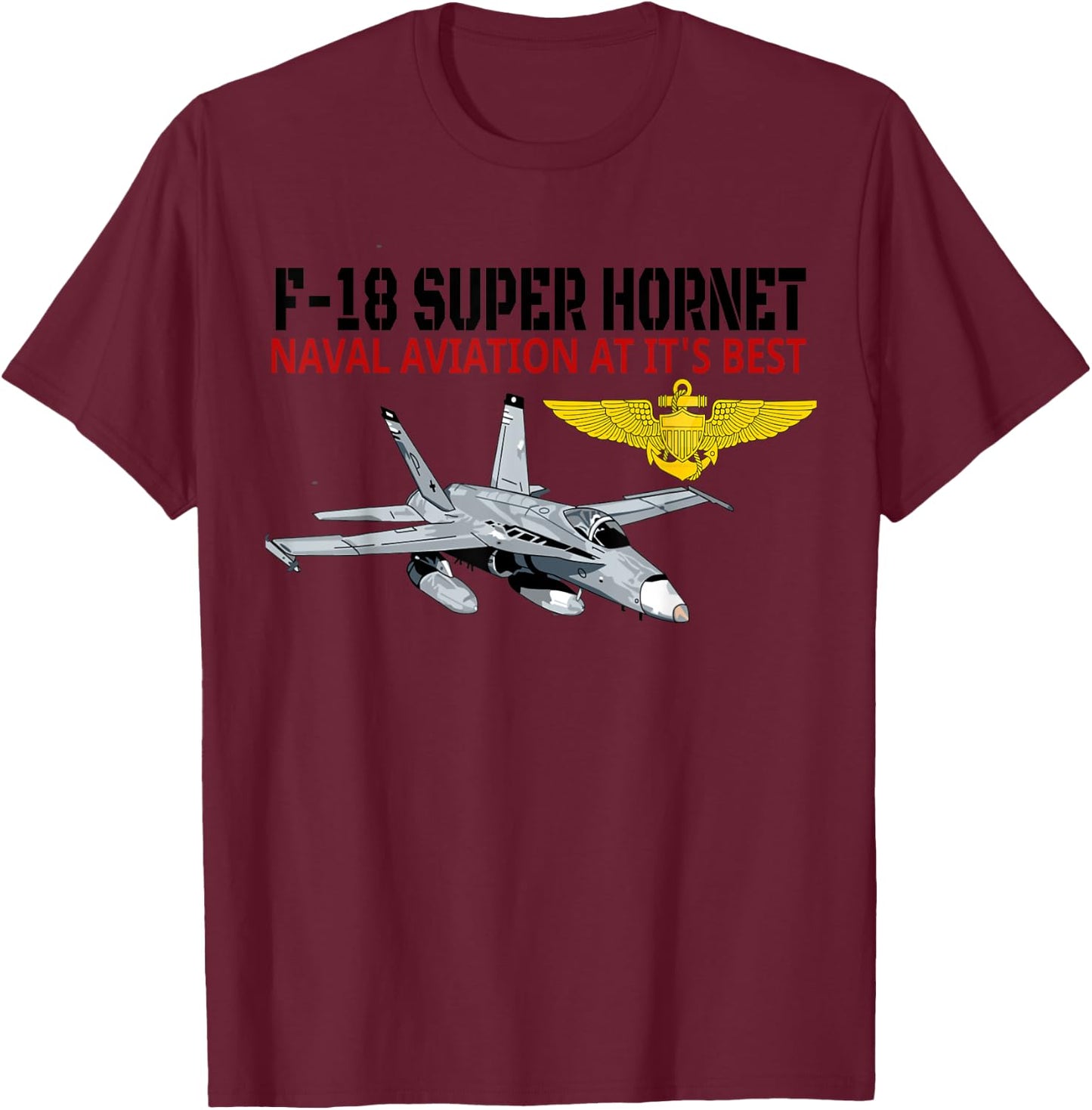 The F-18 Super Hornet in action.Naval aviation at its best. T-Shirt - T-Shirt | Maroon