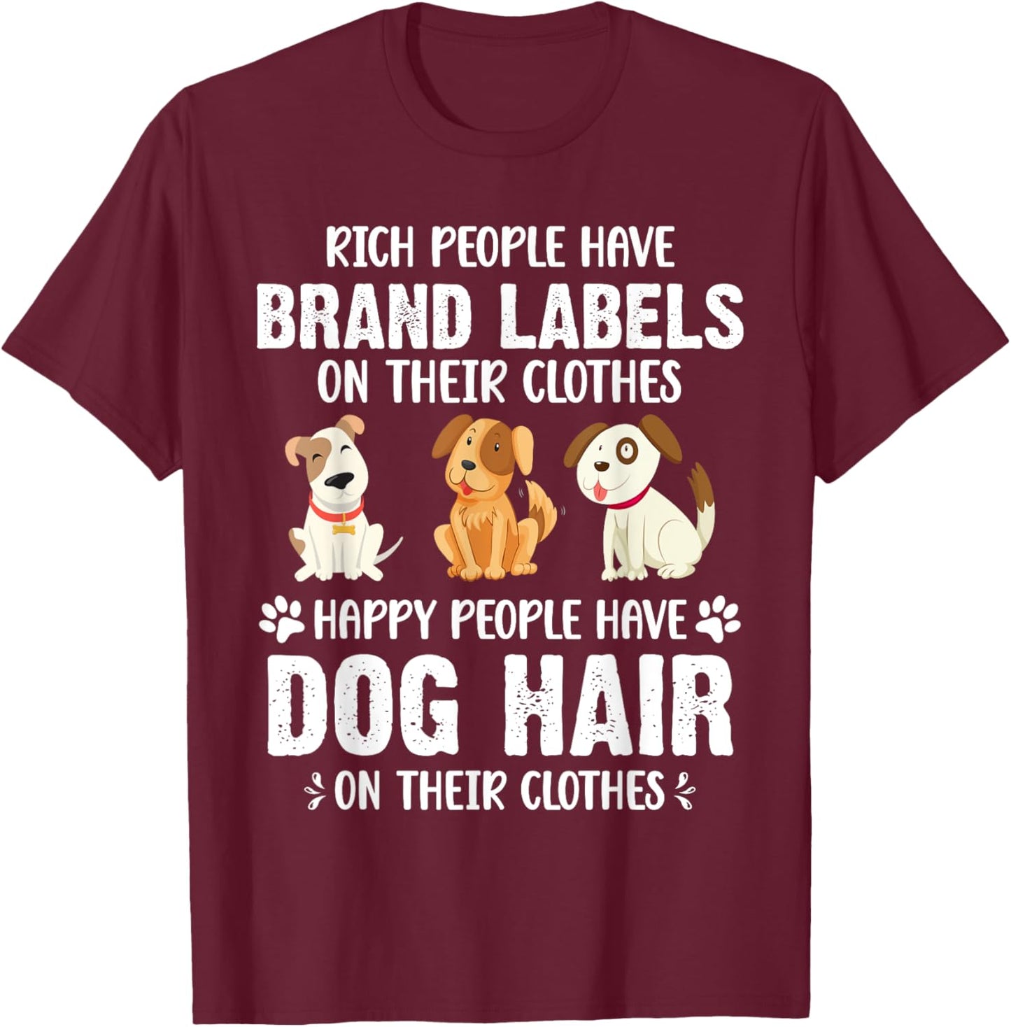 Rich People Have Brand Labels On Their Clothes Happy People T-Shirt - T-Shirt | Maroon
