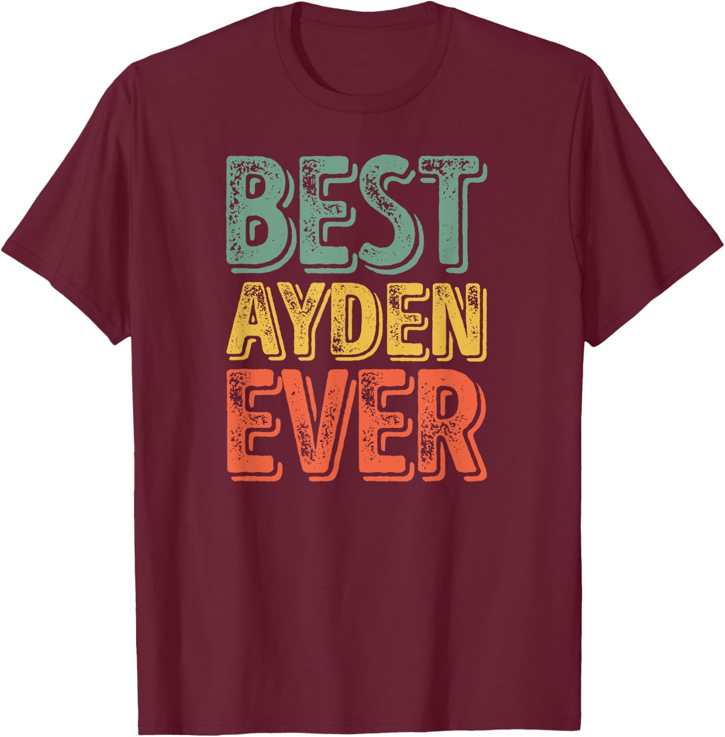 Best Ayden Ever Shirt Funny Personalized First Name Ayden T-Shirt - T-Shirt | Maroon